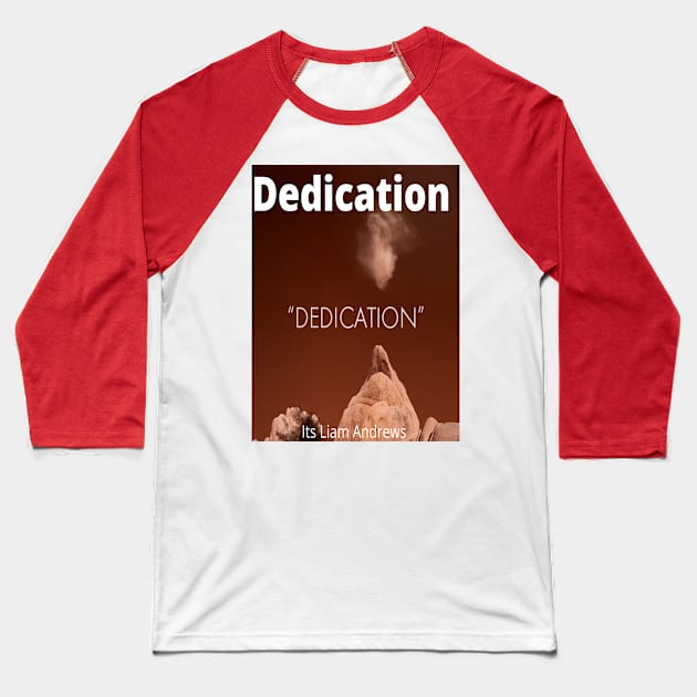 Dedication Merch Baseball T-Shirt by Its Liam Andrews 